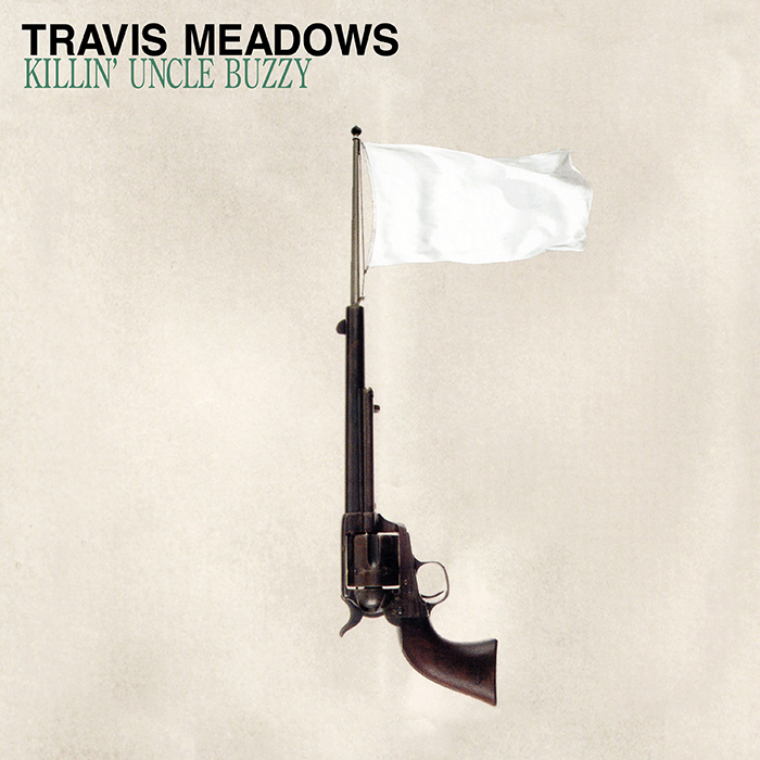 TRAVIS MEADOWS - Killin' Uncle Buzzy 12" LP - BLACK TRAVIS MEADOWS - Killin' Uncle Buzzy 12" LP - BLACK